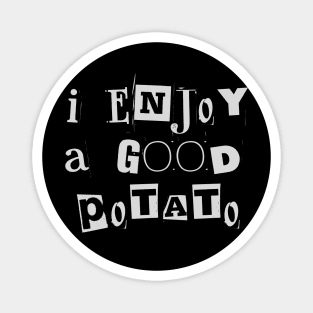 I Enjoy a Good Potato Quote Magnet